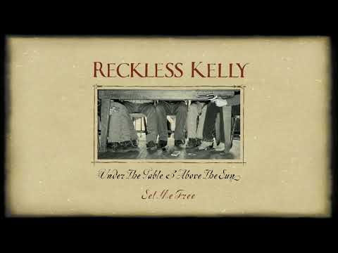 Reckless Kelly - Set Me Free